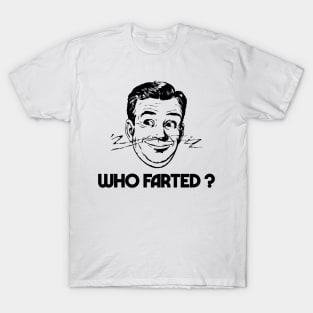 Who Farted ? T-Shirt